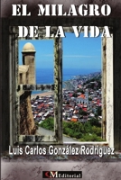 EL MILAGRO DE LA VIDA (Spanish Edition) 1943680299 Book Cover