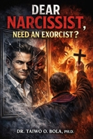 Dear Narcissist, Need An Exorcist? B0DYVCFZ6M Book Cover