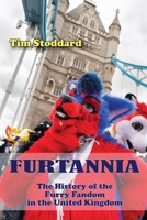 Furtannia: The History of the Furry Fandom in the United Kingdom B0C95KX9RJ Book Cover