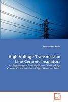 High Voltage Transmission Line Ceramic Insulators: An Experimental Investigation on the Leakage Current Characteristics of Aged Glass Insulators 363930120X Book Cover