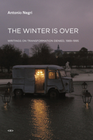 The Winter Is Over: Writings on Transformation Denied, 1989-1995 1584351217 Book Cover