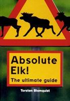 Absolute elk! : the ultimate guide 9188198685 Book Cover