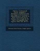 Febrero, O Libreria De Jueces, Abogados Y Escribanos, Comprensiva De Los C�digos Civil, Criminal Y Administrativo, Tanto En La Parte Te�rica Como En La Pr�ctica, Con Arreglo En Un Todo A La Legislaci� 1249641373 Book Cover