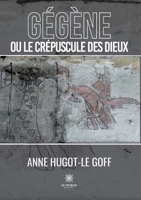 Gégène ou le crépuscule des dieux B0C92VPXPJ Book Cover