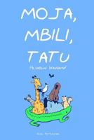 Moja, Mbili, Tatu: A Counting Book in Swahili 1491047615 Book Cover