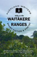 Tales In the Waitakere Ranges (Auckland Writers Anthologies) 1067082808 Book Cover