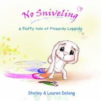 No Sniveling (Mom's Choice Award Honoree): A Fluffy Tail of Floppidy Loppidy the Long Eared Bunny 0989418006 Book Cover