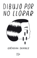 Dibujo por no llorar / I Draw so as Not to Cry (Spanish Edition) 6075749519 Book Cover