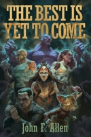 The Best Is Yet to Come 1948042851 Book Cover