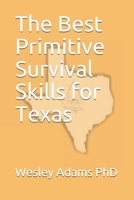 The Best Primitive Survival Skills for Texas 1980500800 Book Cover