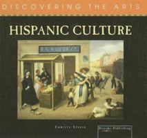 Hispanic Culture (Discovering the Arts) 1615909915 Book Cover