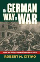 The German Way of War: From the Thirty Years' War to the Third Reich (Modern War Studies) 0700614109 Book Cover