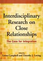 Interdisciplinary Research on Close Relationships: The Case for Integration 1433810727 Book Cover