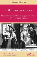 Mauvais ménages"": Histoire des désordres conjugaux en France XVIIe-XVIIIe siècles (Chemins de la Mémoire) (French Edition) 2343181071 Book Cover