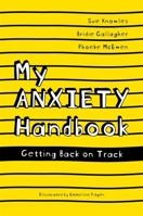 My Anxiety Handbook: Getting Back On Track 1785924400 Book Cover