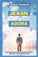 Je Kan NU Slagen: Een praktische gids voor wie succesvol wil zijn. B0BCSDSWBF Book Cover