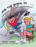 And the Moral Is . . .: Learning Lessons Through Poetry, and Other Silly Words 1481760378 Book Cover