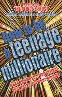 How to be a Teenage Millionaire 0141323167 Book Cover