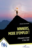 Winners, mode d’emploi !: D’Alexandre le Grand à Steve Jobs (Dynamiques D'Entreprises) (French Edition) 2336475987 Book Cover