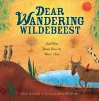 Dear Wandering Wildebeest: And Other Poems from the Water Hole (Nonfiction - Grades PreK-4) 1467712329 Book Cover