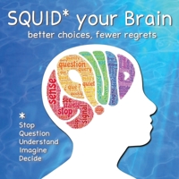 SQUID Your Brain: better choices, fewer regrets B0BJ1FXY2T Book Cover