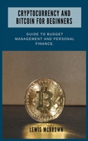 Cryptocurrency and bitcoin for beginners.: Guide to budget management and personal finance. B08WZCCXTQ Book Cover