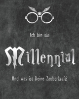 Ich bin ein Millennial. Und was ist Deine Zauberkraft?: inoffizielles Harry Potter Notizbuch - Fanartikel Hommage - Harry Brille & Snitch - für deine ... (Potterhead Notizbücher) (German Edition) 1656180685 Book Cover