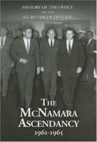History of the Office of the Secretary of Defense, V. 5, The McNamara Ascendancy, 1961-1965 (History of the Office of the Secretary of Defense) 1780394136 Book Cover