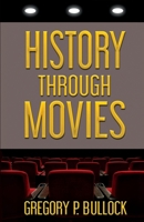 HISTORY THROUGH MOVIES B0CKLKW6N6 Book Cover