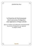 La Protection de l'environnement dans le processus d'intégration sous-régionale en Afrique centrale (French Edition) 2414209844 Book Cover