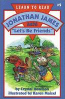 Jonathan James Says, "Let's Be Friends" (Jonathan James) 0310496012 Book Cover