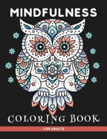 Mindfulness Coloring book: A Mindful Mandala Activity for Adults and Teens | Feel the zen with stress & anxiety relieving designs featuring Animals, Nature, Abstract, Flowers and Zentangle Art! B0CSYTZWJ8 Book Cover