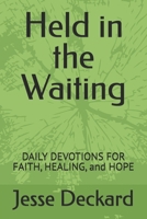 Held in the Waiting: DAILY DEVOTIONS FOR FAITH, HEALING, and HOPE B0GTF3MZDS Book Cover