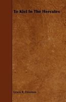 To Kiel in the "Hercules" 1512177628 Book Cover