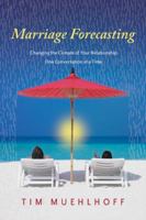 Marriage Forecasting: Changing the Climate of Your Relationship One Conversation at a Time 0830838414 Book Cover