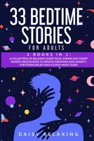 33 Bedtime Stories for Adults: 3 Books in 1: A Collection of Relaxing Sleep Tales, Poems and Short Guided Meditations to Reduce Insomnia and Anxiety, for Stress Relief and a Good Night Sleep 1801122571 Book Cover