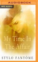 My Time in the Affair 1511709790 Book Cover
