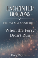 When the Ferry Didn't Run (Billy & Mia Mysteries) B0GFW29QXD Book Cover