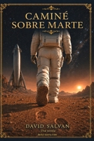 He caminado sobre Marte: Tomo 1 (Spanish Edition) B0H3TMTF79 Book Cover