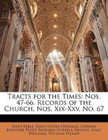 Tracts for the Times: Nos. 47-66. Records of the Church, Nos. Xix-Xxv. No. 67 1147884994 Book Cover