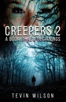Creepers 2: A book of New Beginnings 1098310926 Book Cover