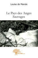 Le Pays des Anges Sauvages (French Edition) 2812121009 Book Cover