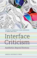 Interface Criticism: Aesthetics Beyond the Buttons 8779345042 Book Cover