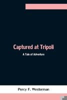 Captured at Tripoli 1518855032 Book Cover