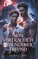 Sein vertraglich gebundener Freund: Eine Fated Mates MM Paranormal Romance mit Fake Dating, Flüchen und einem Alpha, der für die Liebe die Welt verbrennen würde (German Edition) B0FLCX7NRH Book Cover