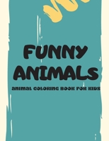 FUNNY ANIMALS ANIMAL COLORING BOOK FOR KIDS B088B24K2B Book Cover