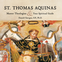 St. Thomas Aquinas: Master Theologian and Your Spiritual Guide 1666528358 Book Cover