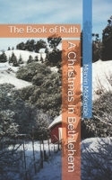 A Christmas In Bethlehem: The Book of Ruth B08KH3RCX8 Book Cover