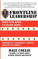 Frontline Leadership From War Room To Boardroom 1449529402 Book Cover