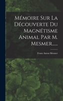 M�moire Sur La D�couverte Du Magn�tisme Animal (Classic Reprint) 1542895391 Book Cover